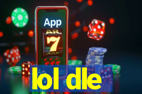 lol dle